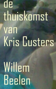 De thuiskomst van Kris Custers | Willem Beelen | Ebook